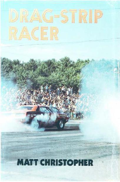 Drag-Strip Racer by Matt Christopher