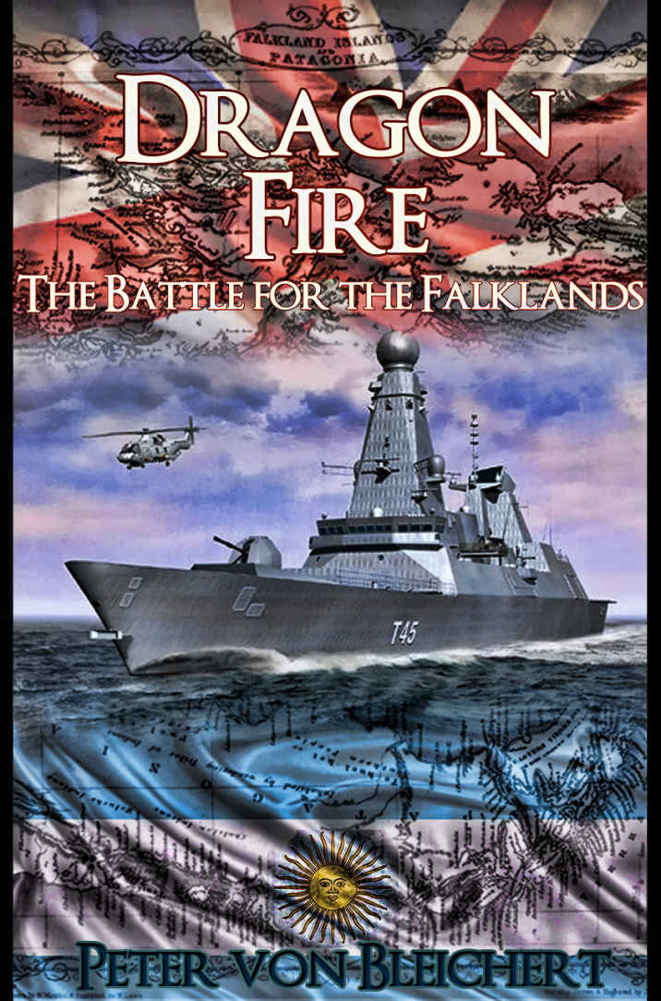 Dragon Fire (The Battle for the Falklands Book 2) by Bleichert, Peter von