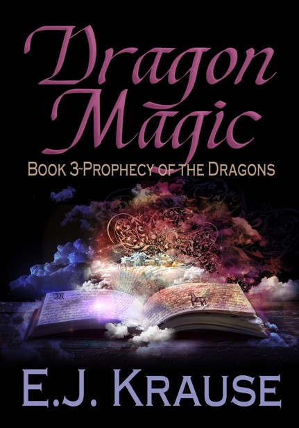 Dragon Magic: Book 3: Prophecy of the Dragons by E. J. Krause