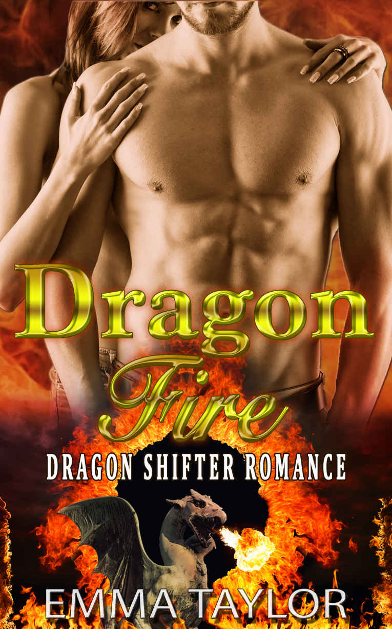 Dragon Romance: Dragon Fire (Paranormal Shapeshifter Hero Protector Firefighter Romance) (Fantasy Shifter Werewolf BBW Pregnancy Women’s Fiction Short Stories) by Emma Taylor