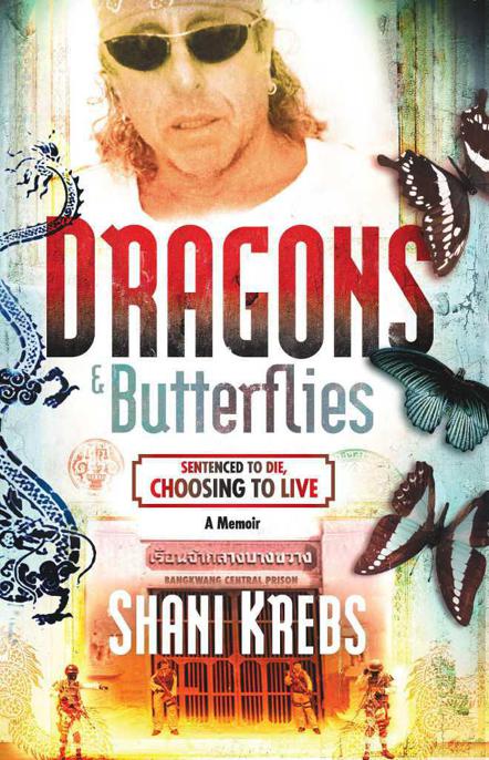 Dragons & Butterflies: Sentenced to Die, Choosing to Live by Krebs, Shani