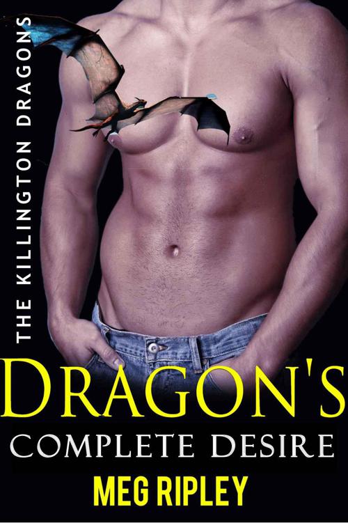 Dragon's Complete Desire: The Killington Dragons (Paranormal Romance) by Meg Ripley