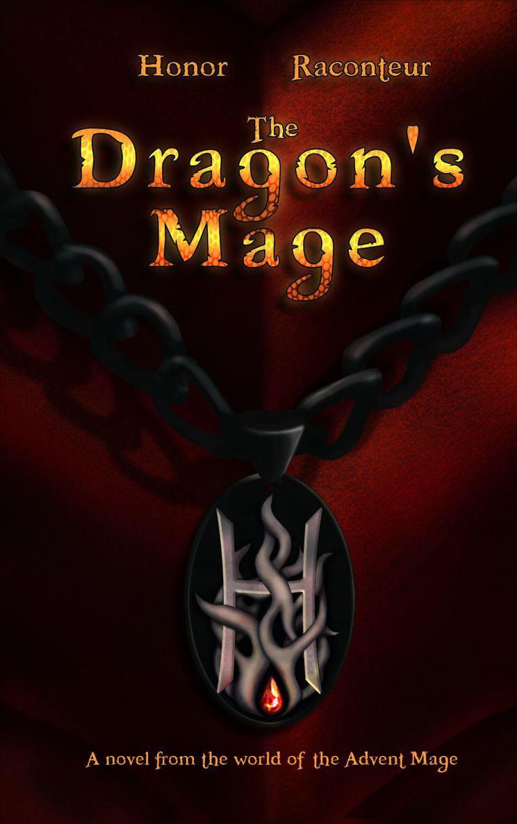 Dragon's Mage (An Advent Mage Novel), The - Raconteur, Honor