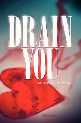 Drain You by M. Beth Bloom