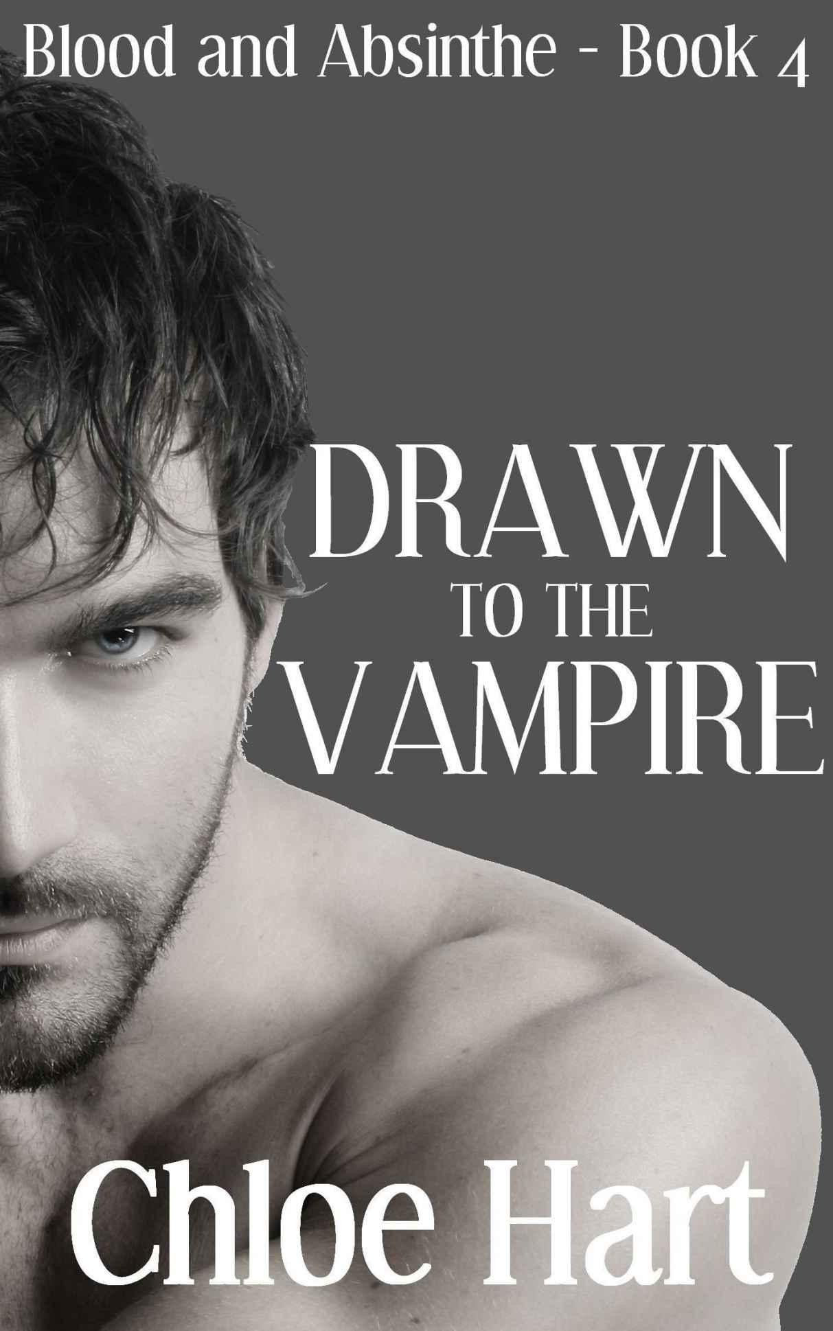 Drawn to the Vampire (Blood and Absinthe, Book 4) by Chloe Hart