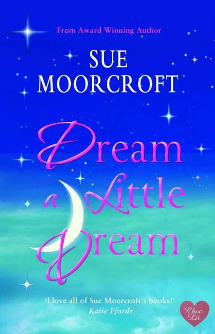 Dream a Little Dream by Sue Moorcroft