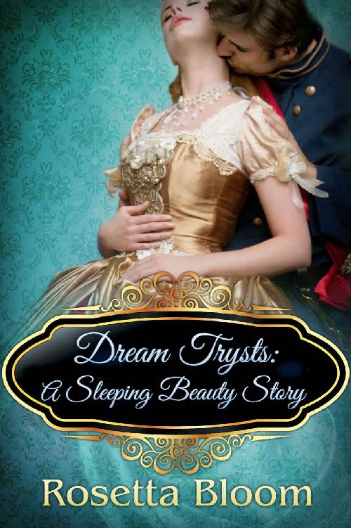 Dream Trysts: A Sleeping Beauty Story (Passion-Filled FairyTales Book 4) by Rosetta Bloom