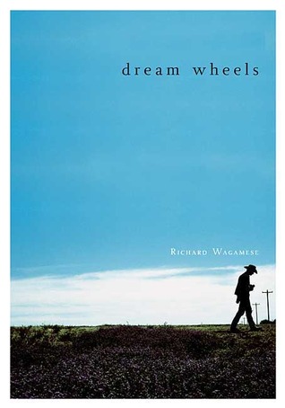 Dream Wheels (2006) by Richard Wagamese