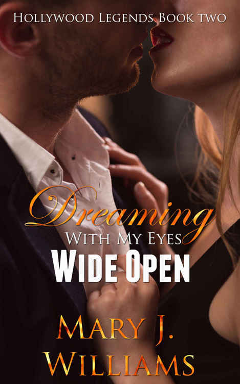 Dreaming With My Eyes Wide Open (Hollywood Legends #2) by Mary J. Williams