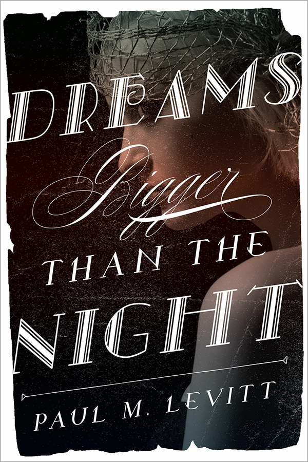 Dreams Bigger Than the Night (2015) by Levitt, Paul M.