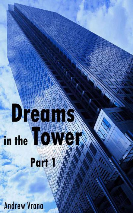 Dreams in the Tower Part 1 by Vrana, Andrew