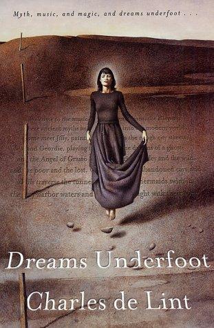 Dreams Underfoot: A Newford Collection