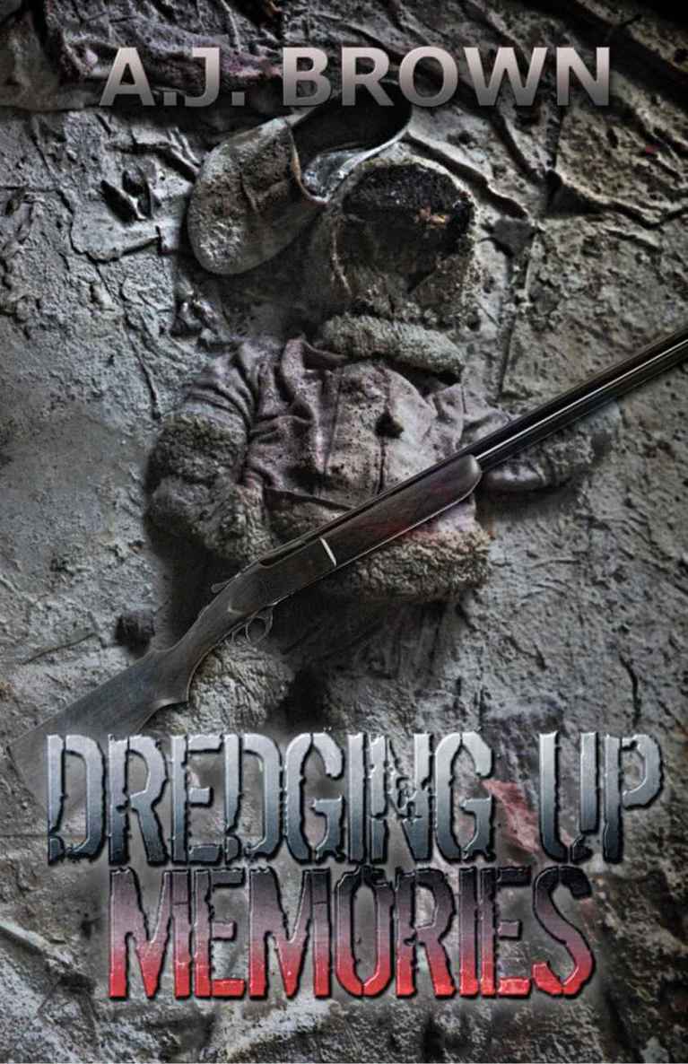 Dredging Up Memories by Brown, AJ