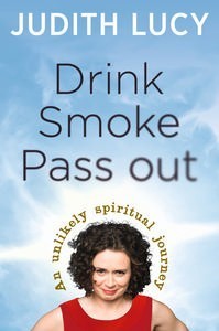 Drink Smoke Pass Out (2012) by Judith Lucy