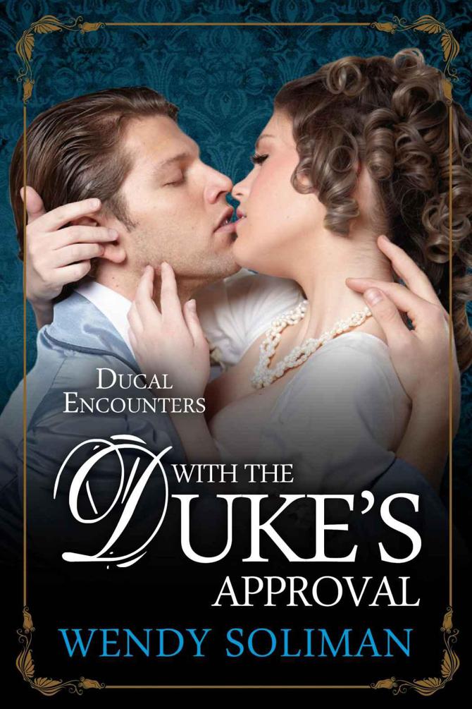 Ducal Encounters 02 - With the Duke's Approval by Wendy Soliman