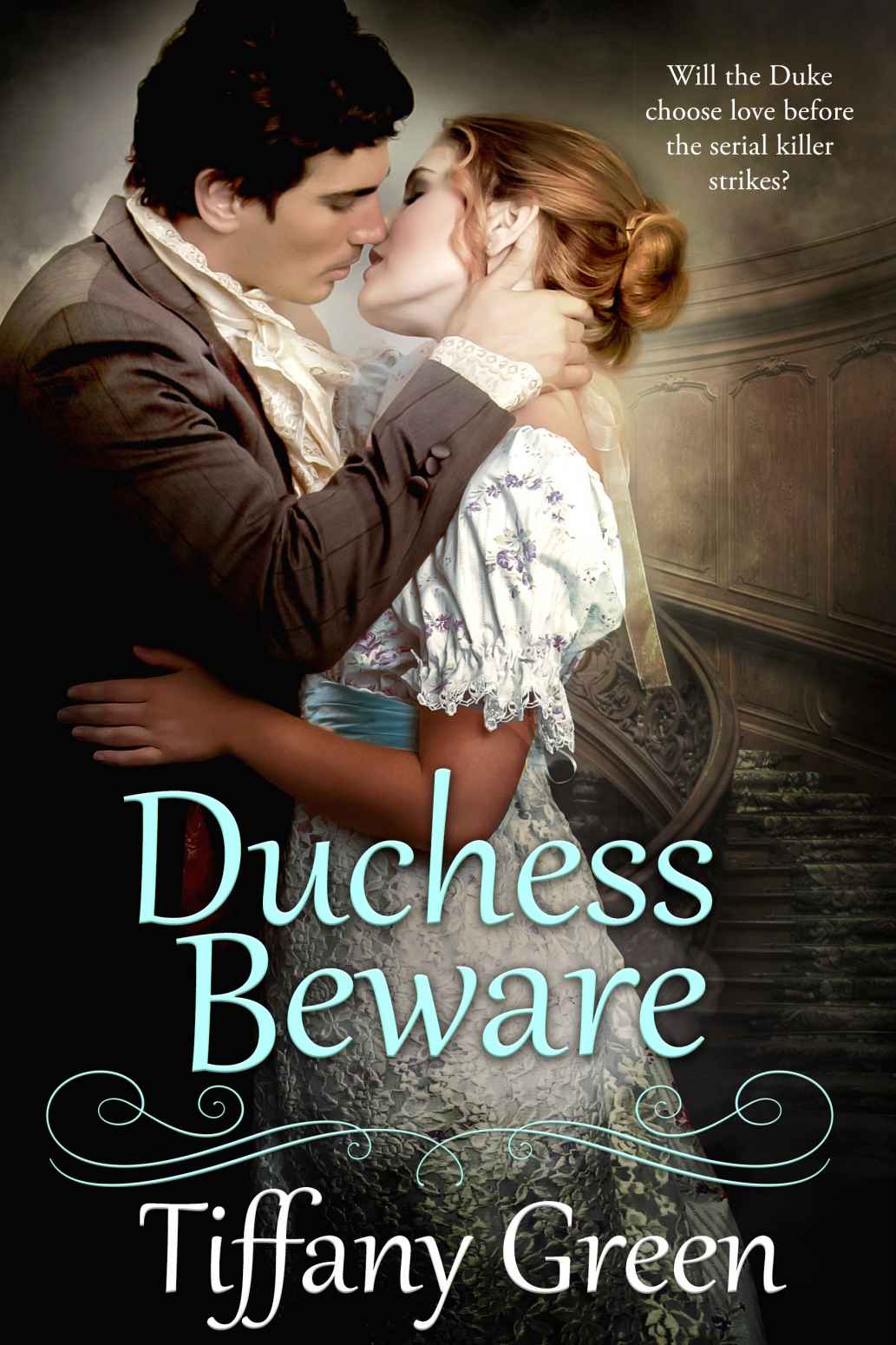 Duchess Beware (Secrets & Scandals Book 2) by Tiffany Green