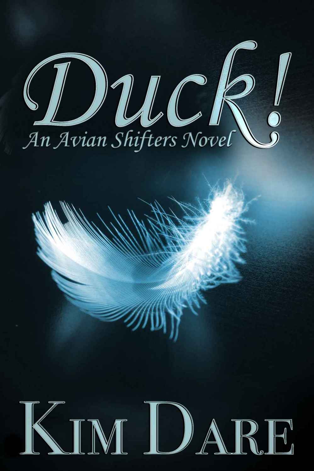 Duck! (Avian Shifters Book 1) by Kim Dare