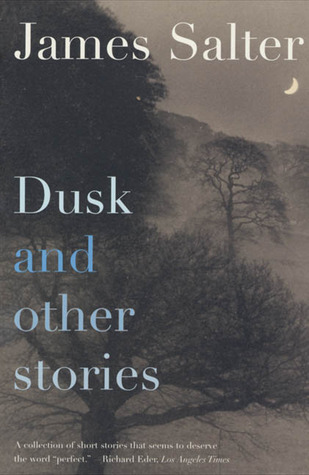 Dusk and Other Stories (1989) by James Salter