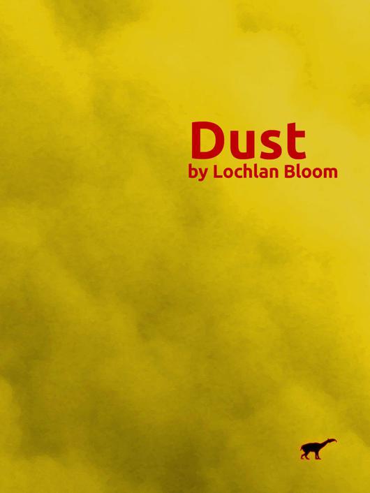 Dust: (Part I: Sandstorms) by Bloom, Lochlan