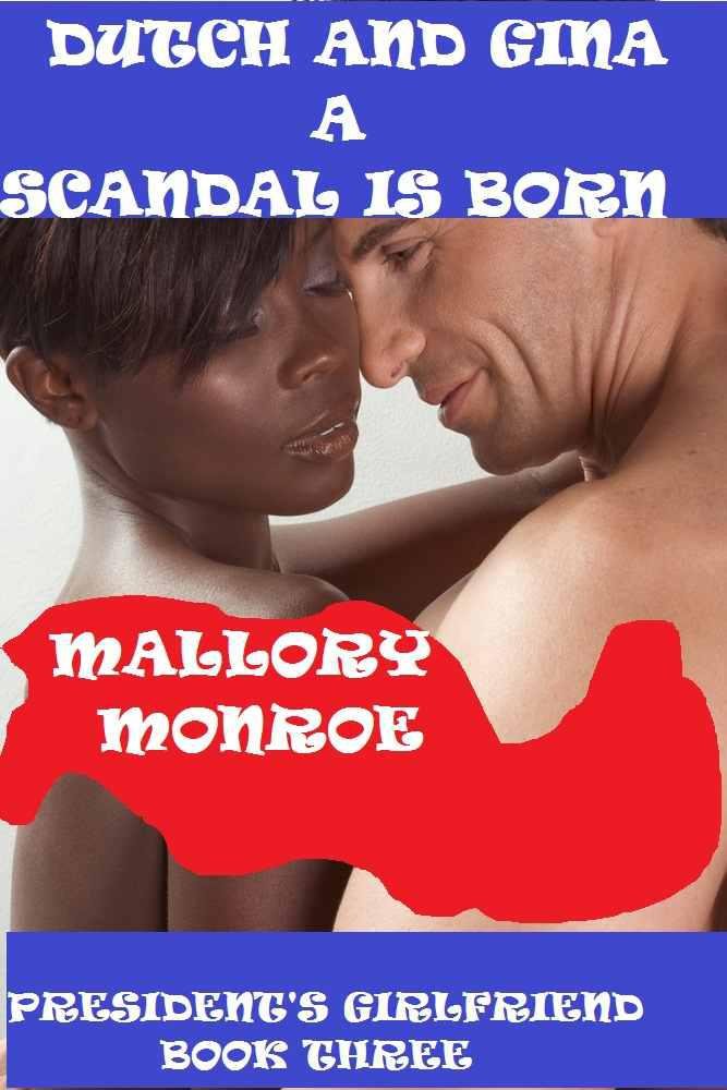 DUTCH AND GINA: A SCANDAL IS BORN (2012) by Monroe, Mallory