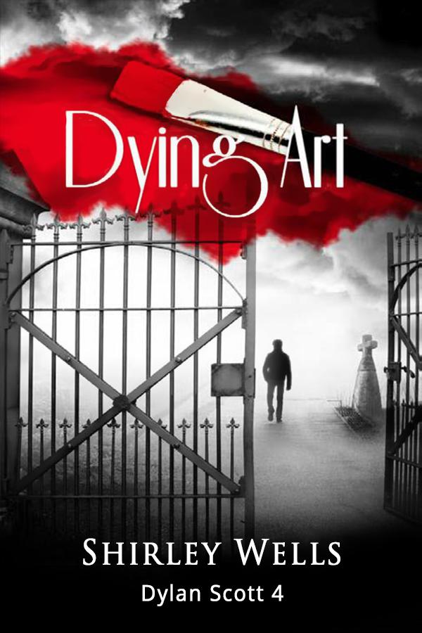 Dying Art (A Dylan Scott Mystery) by Wells, Shirley