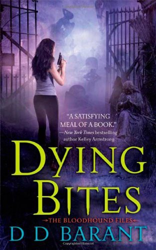 Dying Bites: The Bloodhound Files-1 by D.D. Barant