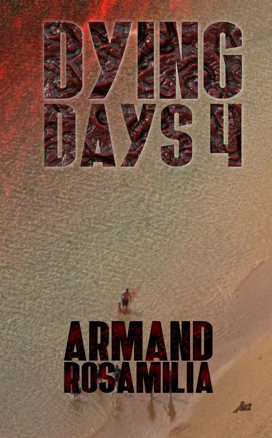 Dying Days 4 by Armand Rosamilia