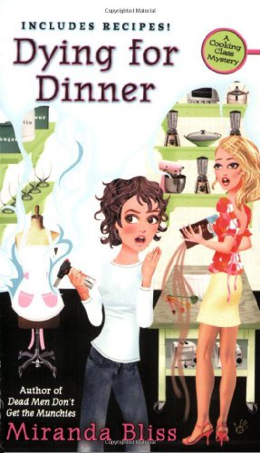 Dying for Dinner (A Cooking Class Mystery) by Miranda Bliss