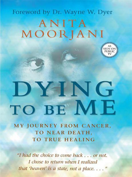 Dying to Be Me by Anita Moorjani