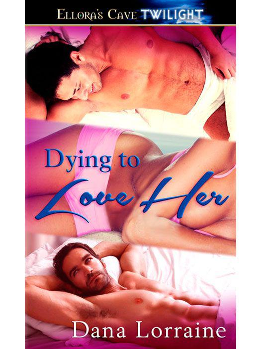 Dying to Love Her by Lorraine, Dana