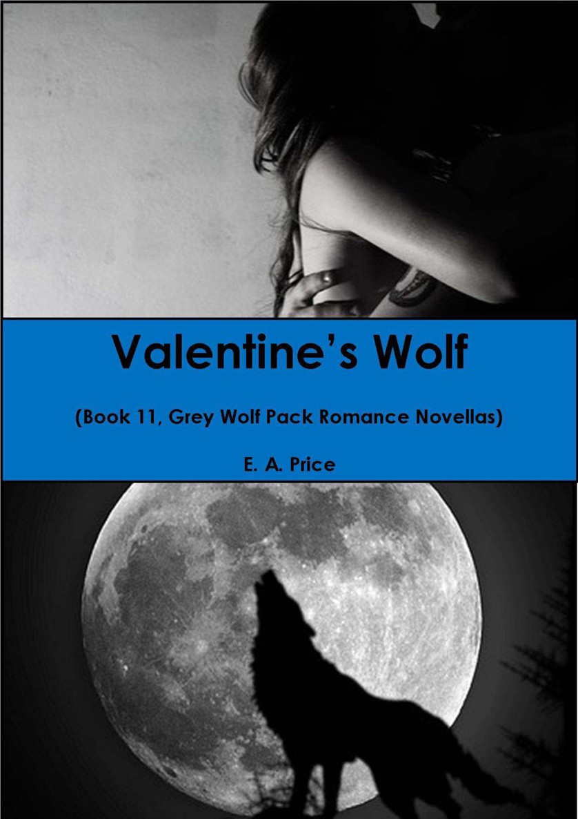 E.A. Price - Valentine's Wolf (Grey Wolf Pack #11) by E A Price