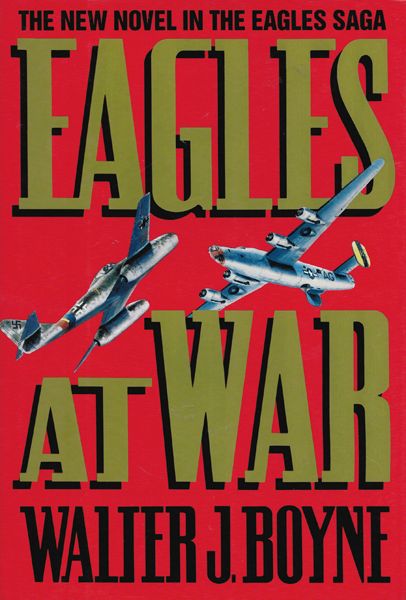 Eagles at War by Boyne, Walter J.