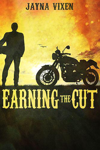 Earning the Cut (Riding the Line Series, Prequel) by Jayna Vixen