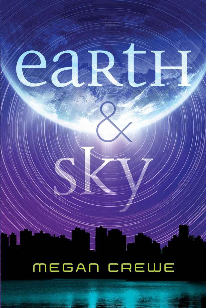 Earth & Sky (The Earth & Sky Trilogy) by Megan Crewe