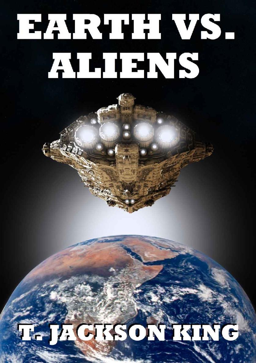 Earth Vs. Aliens (Aliens Series 1) by T. Jackson King