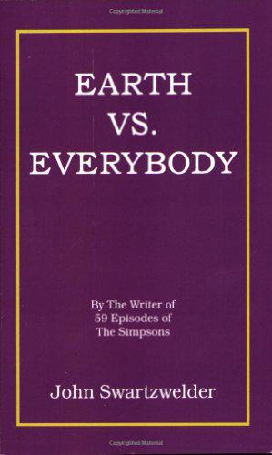 Earth vs. Everybody by John Swartzwelder