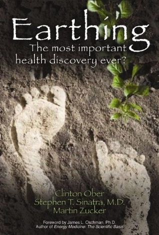 Earthing: The Most Important Health Discovery Ever? (2010) by Clinton Ober