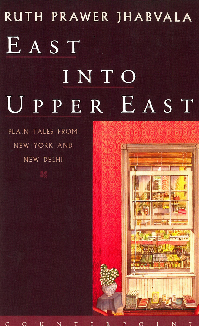 East Into Upper East (2016) by Ruth Prawer Jhabvala