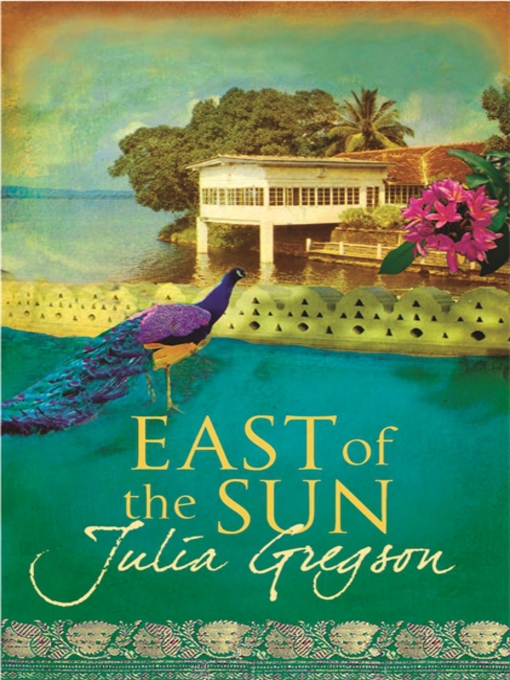 East of the Sun by Julia Gregson