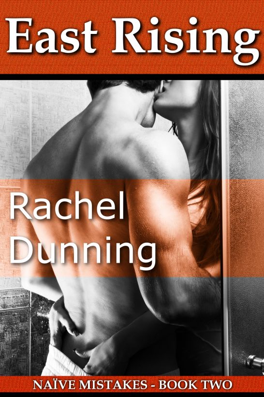 East Rising (Naive Mistakes #2) by Rachel Dunning