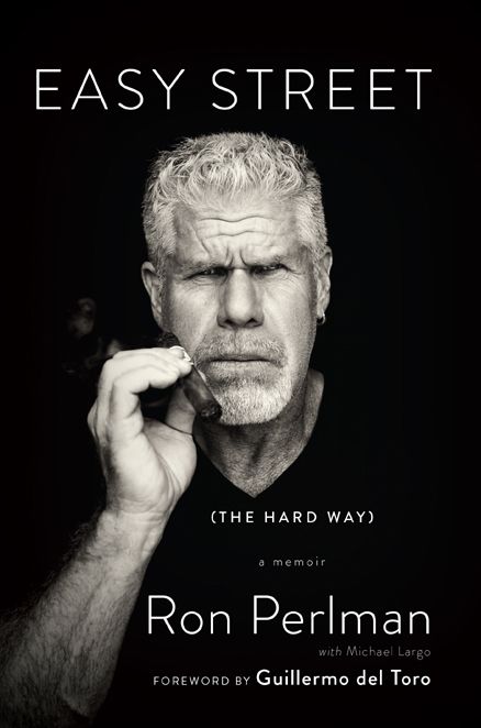 Easy Street (the Hard Way): A Memoir by Ron Perlman