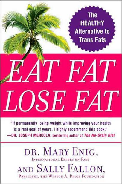 Eat Fat, Lose Fat by Mary Enig