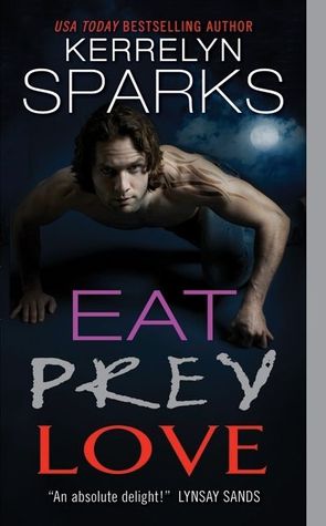 Eat Prey Love (2010) by Kerrelyn Sparks