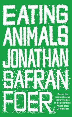 Eating Animals (2009) by Jonathan Safran Foer