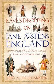 Eavesdropping on Jane Austen's England (2000) by Lesley Adkins