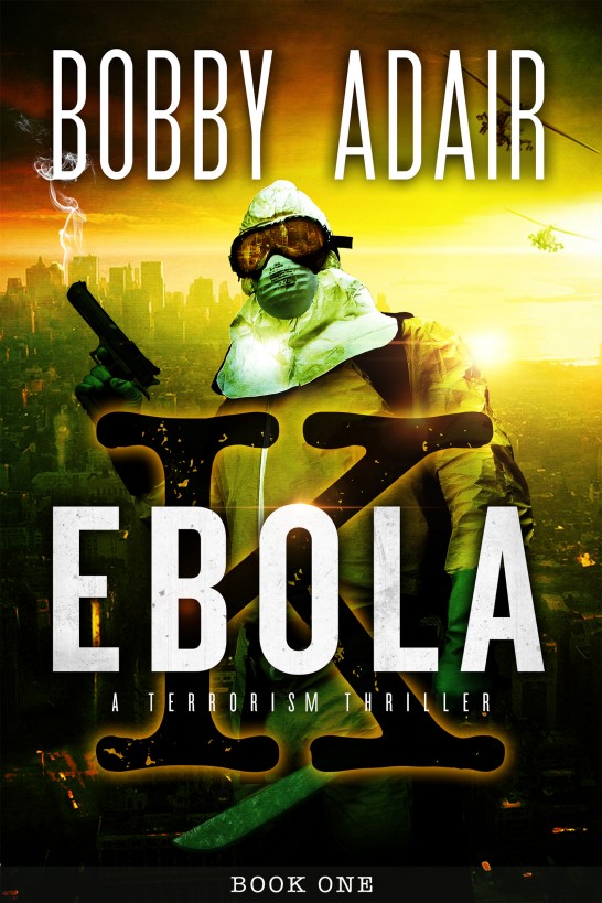 Ebola K: A Terrorism Thriller by Bobby Adair