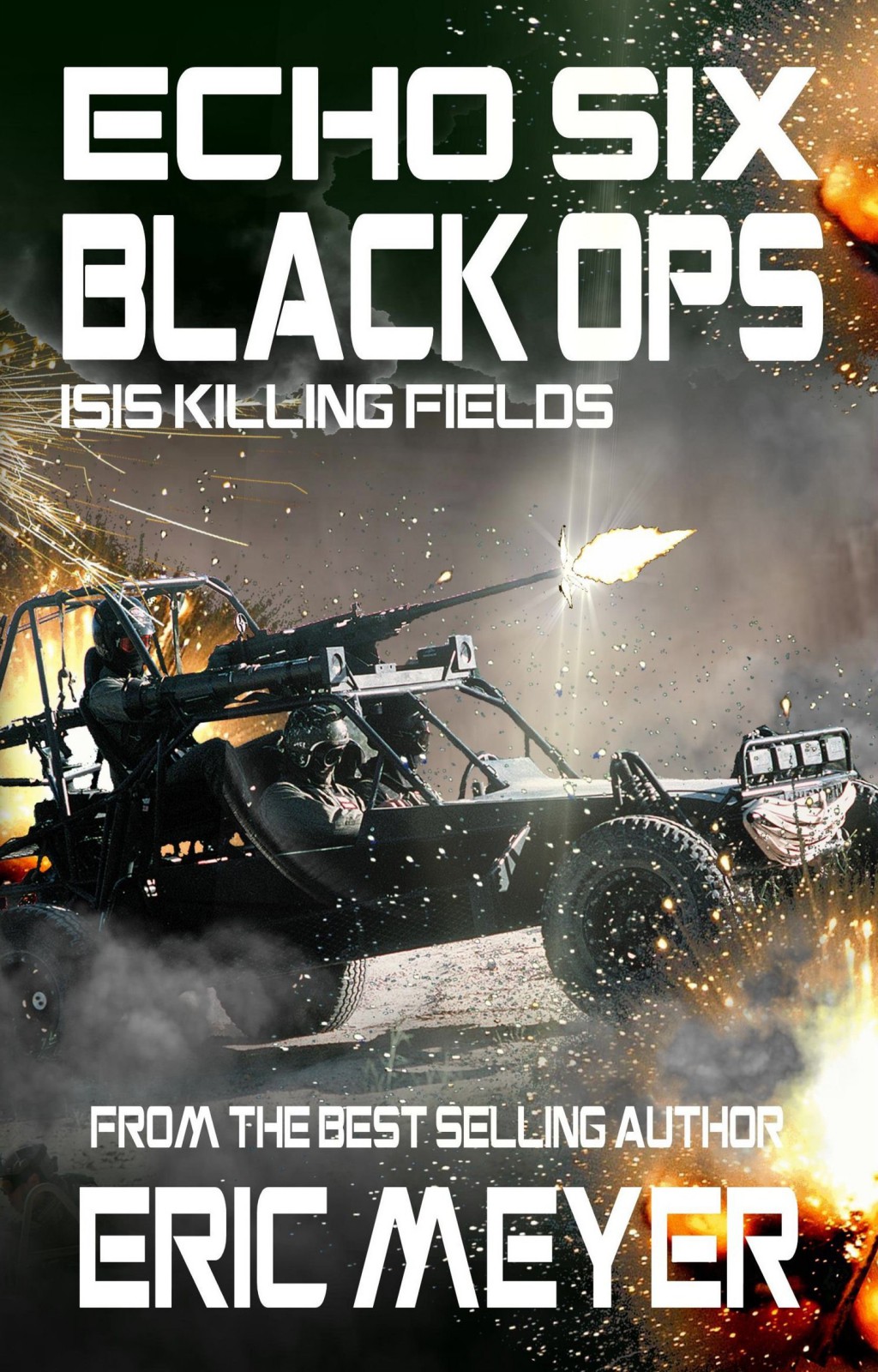 Echo Six: Black Ops 8 - ISIS Killing Fields by Eric Meyer