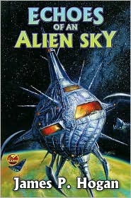 Echoes of an Alien Sky (2008) by James P. Hogan