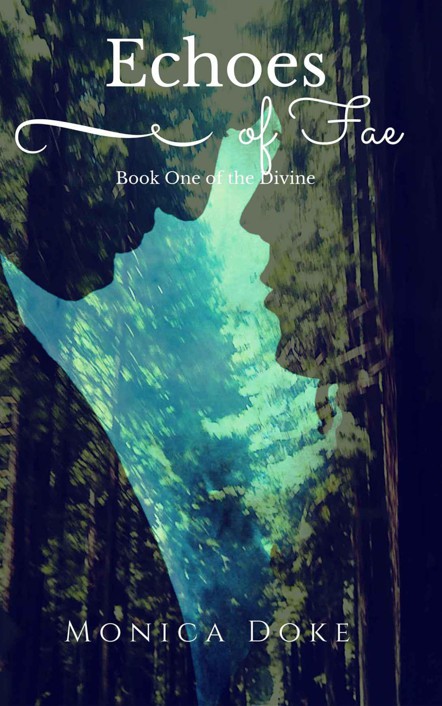 Echoes of Fae: Book One of the Divine by Monica Doke