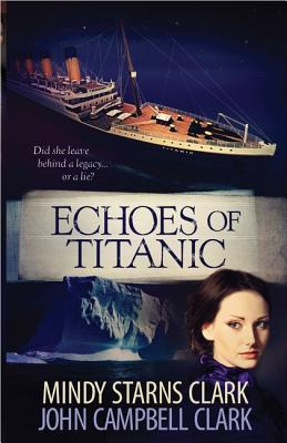 Echoes of Titanic (2012) by Mindy Starns Clark